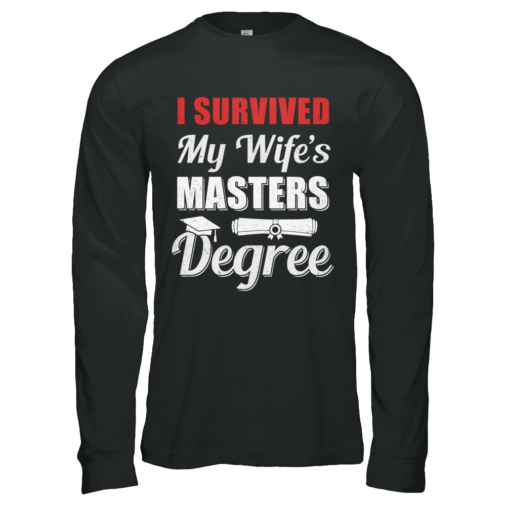 Funny I Survived My Wife's Master's Degree Graduation Husband T-Shirt & Hoodie | Teecentury.com