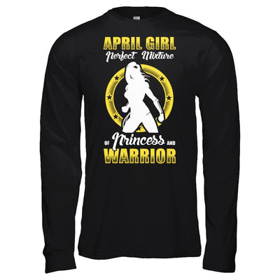 April Girl Perfect Mixture Of Princess And Warrior T-Shirt & Hoodie | Teecentury.com