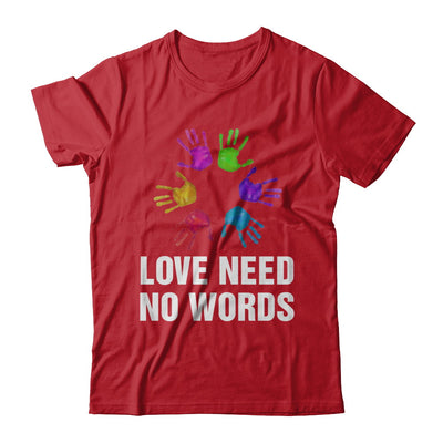 Autistic Sign Love Needs No Word Autism Awareness T-Shirt & Hoodie | Teecentury.com