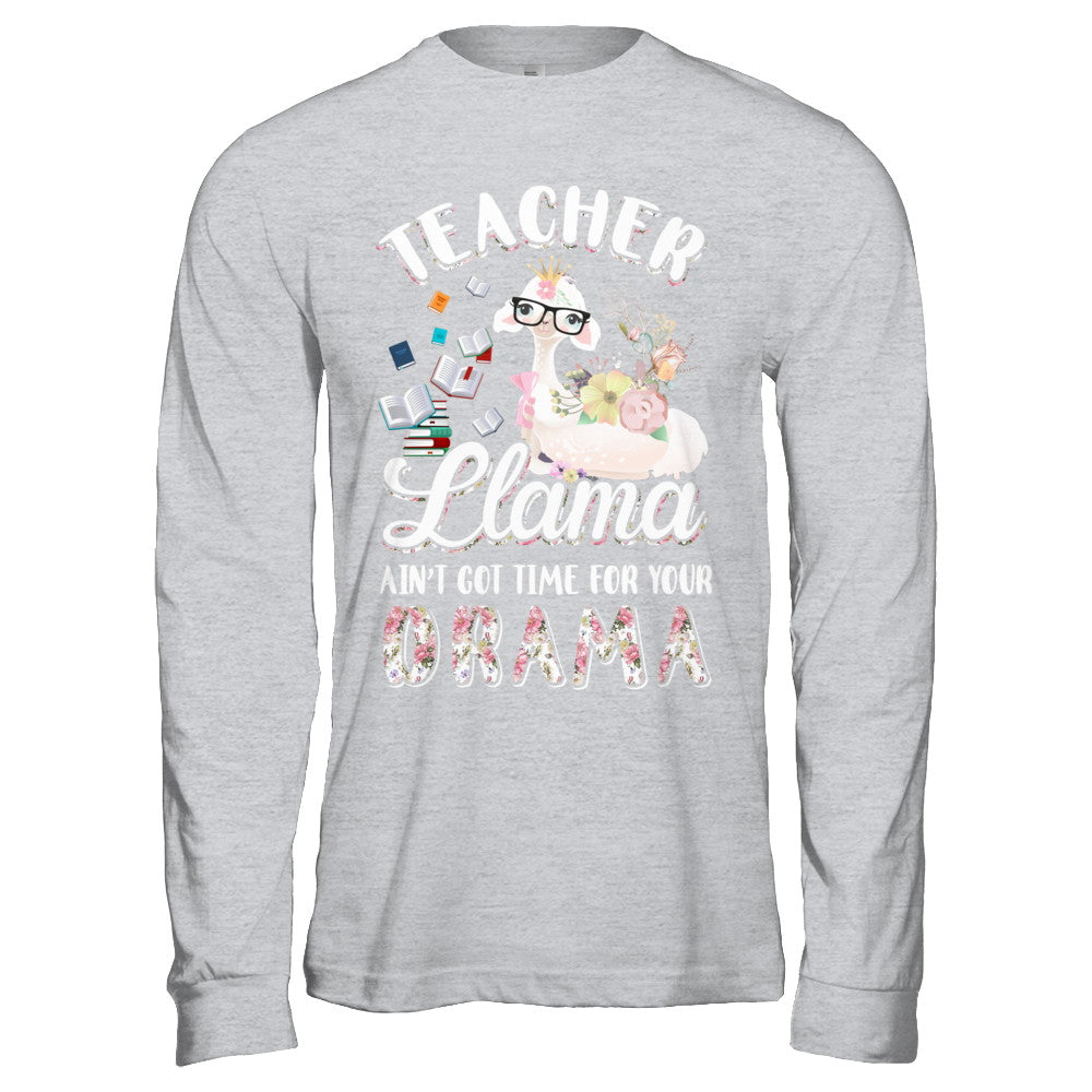 Teacher Llama Ain't Got Time For Your Drama T-Shirt & Hoodie | Teecentury.com