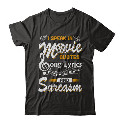 I Speak In Movie Quotes Song Lyrics And Sarcasm T-Shirt & Hoodie | Teecentury.com