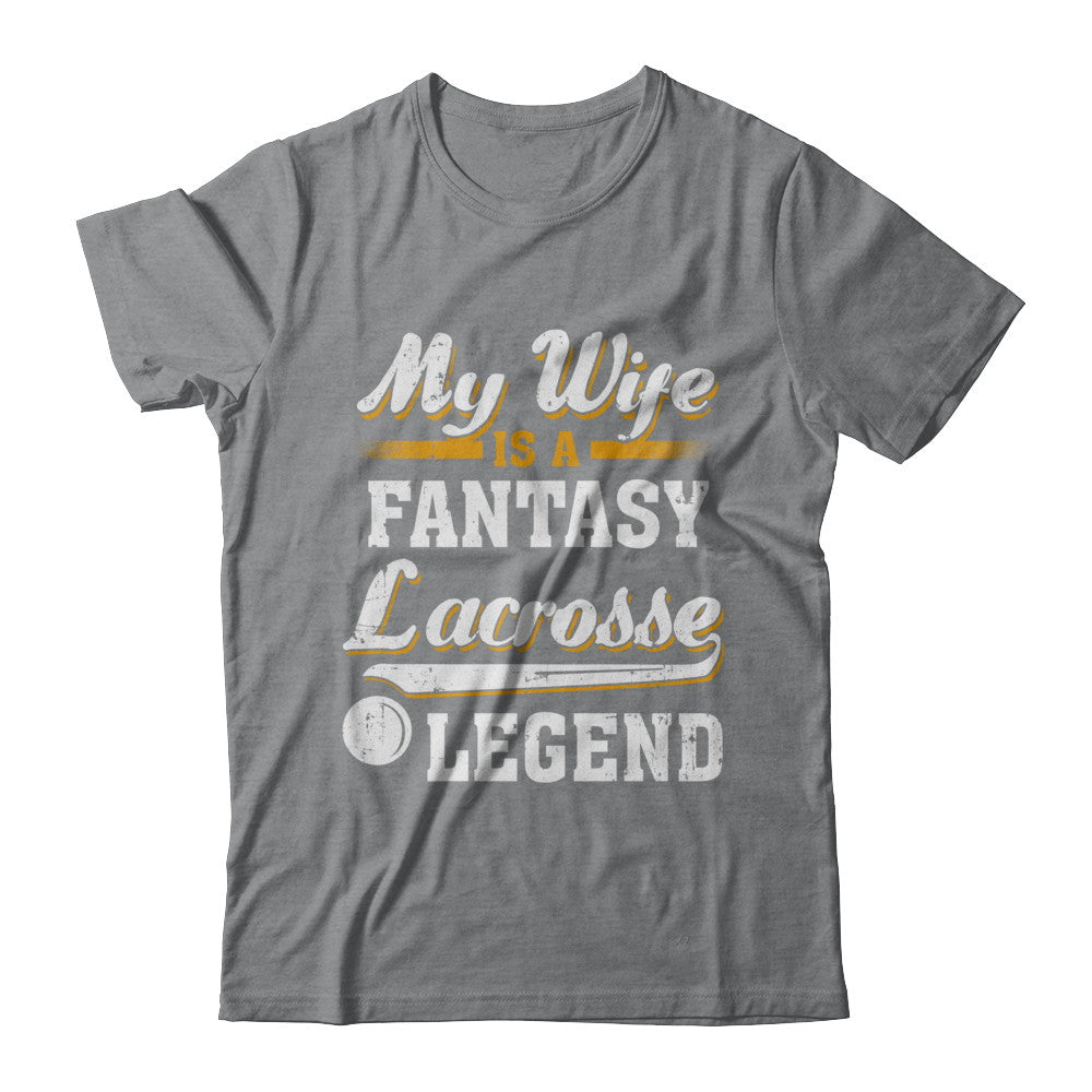 My Wife Is A Fantasy Lacrosse Legend T-Shirt & Hoodie | Teecentury.com
