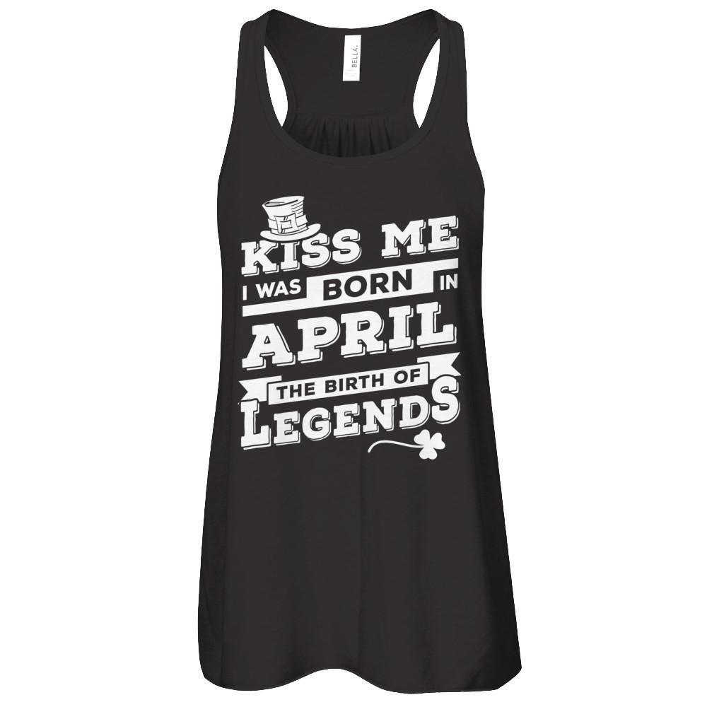 Kiss Me I Was Born In April The Birth Of Legends T-Shirt & Hoodie | Teecentury.com
