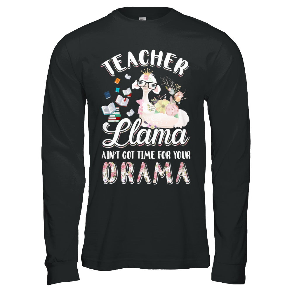 Teacher Llama Ain't Got Time For Your Drama T-Shirt & Hoodie | Teecentury.com