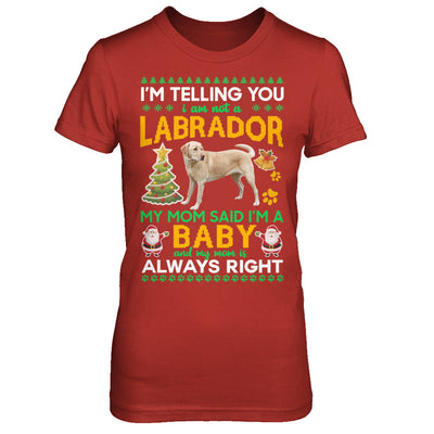 I Am Not A Labrador My Mom Said I'm A Baby T-Shirt & Sweatshirt | Teecentury.com