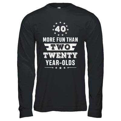 More Fun Than Two Twenty Year Olds 1982 40th Birthday T-Shirt & Hoodie | Teecentury.com