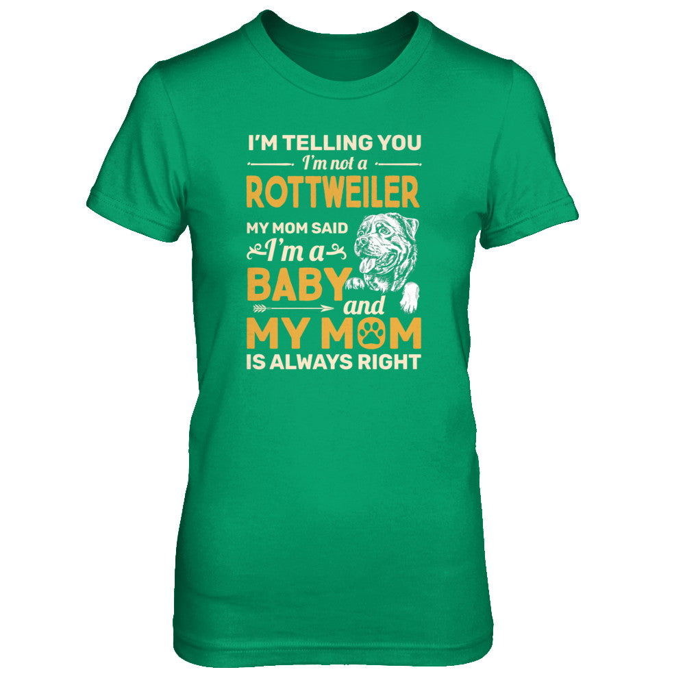 Rottweiler I'm Telling You I'm Not A Rottweiler My Mom Said T-Shirt & Tank Top | Teecentury.com