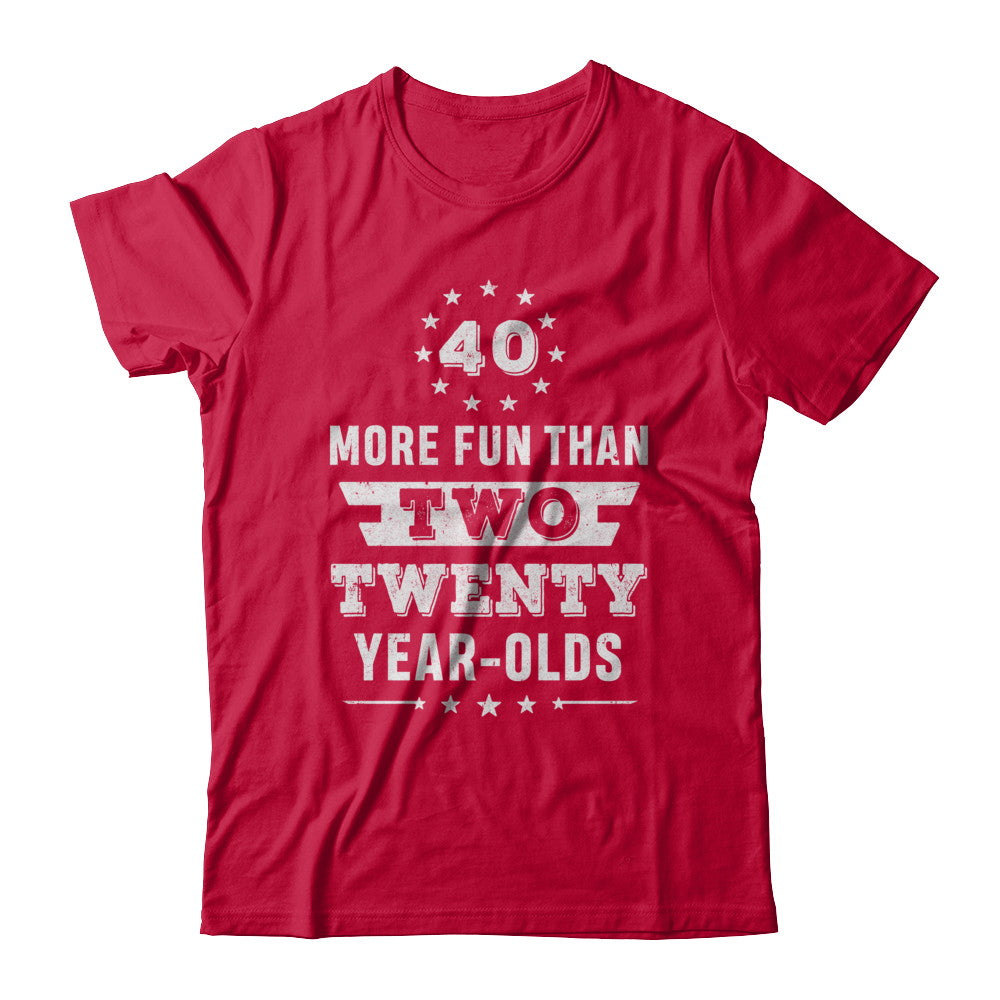 More Fun Than Two Twenty Year Olds 1982 40th Birthday T-Shirt & Hoodie | Teecentury.com