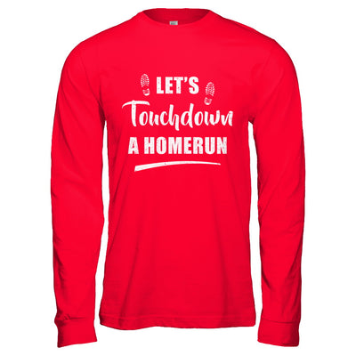 Let's Touchdown Homerun T-Shirt & Hoodie | Teecentury.com