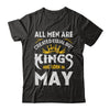 All Men Are Created Equal But Kings Are Born In May T-Shirt & Hoodie | Teecentury.com