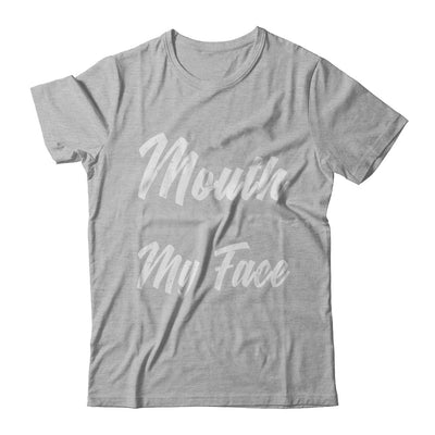 If My Mouth Don't Say It My Face Will T-Shirt & Hoodie | Teecentury.com