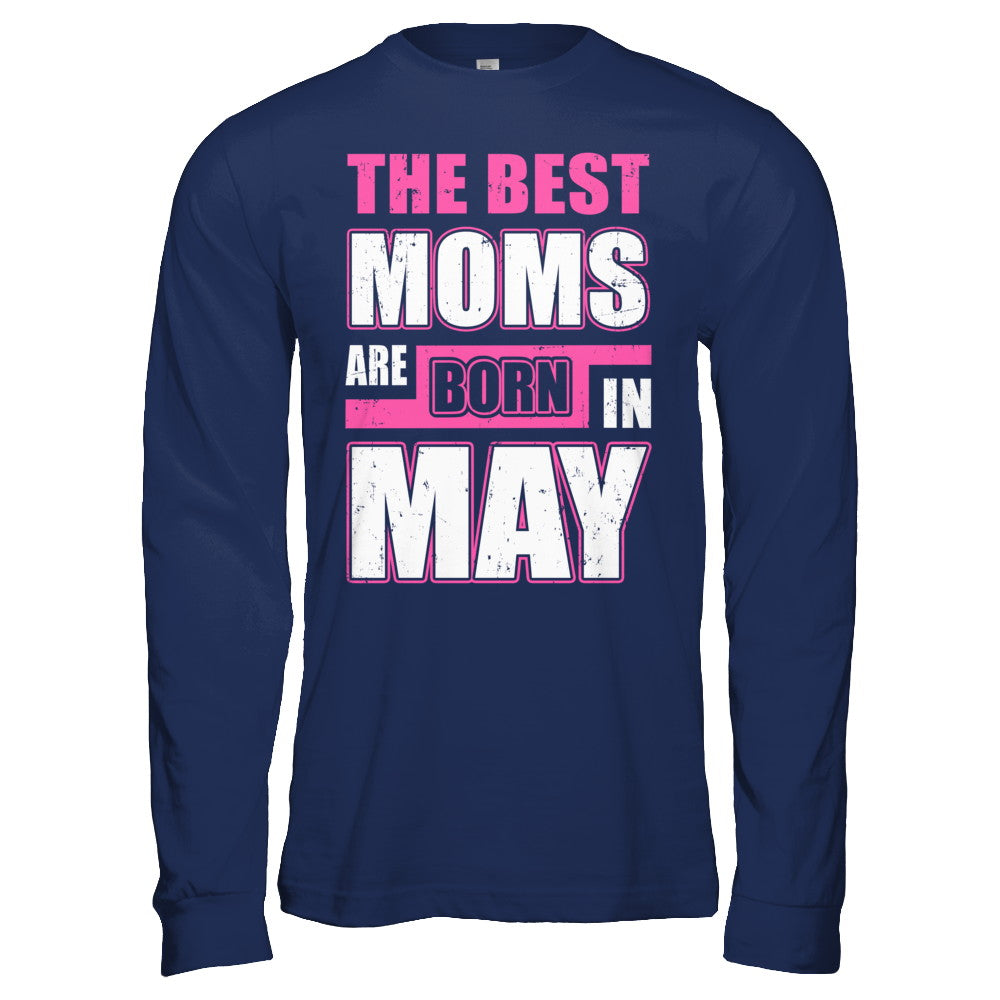 The Best Moms Are Born In May T-Shirt & Hoodie | Teecentury.com