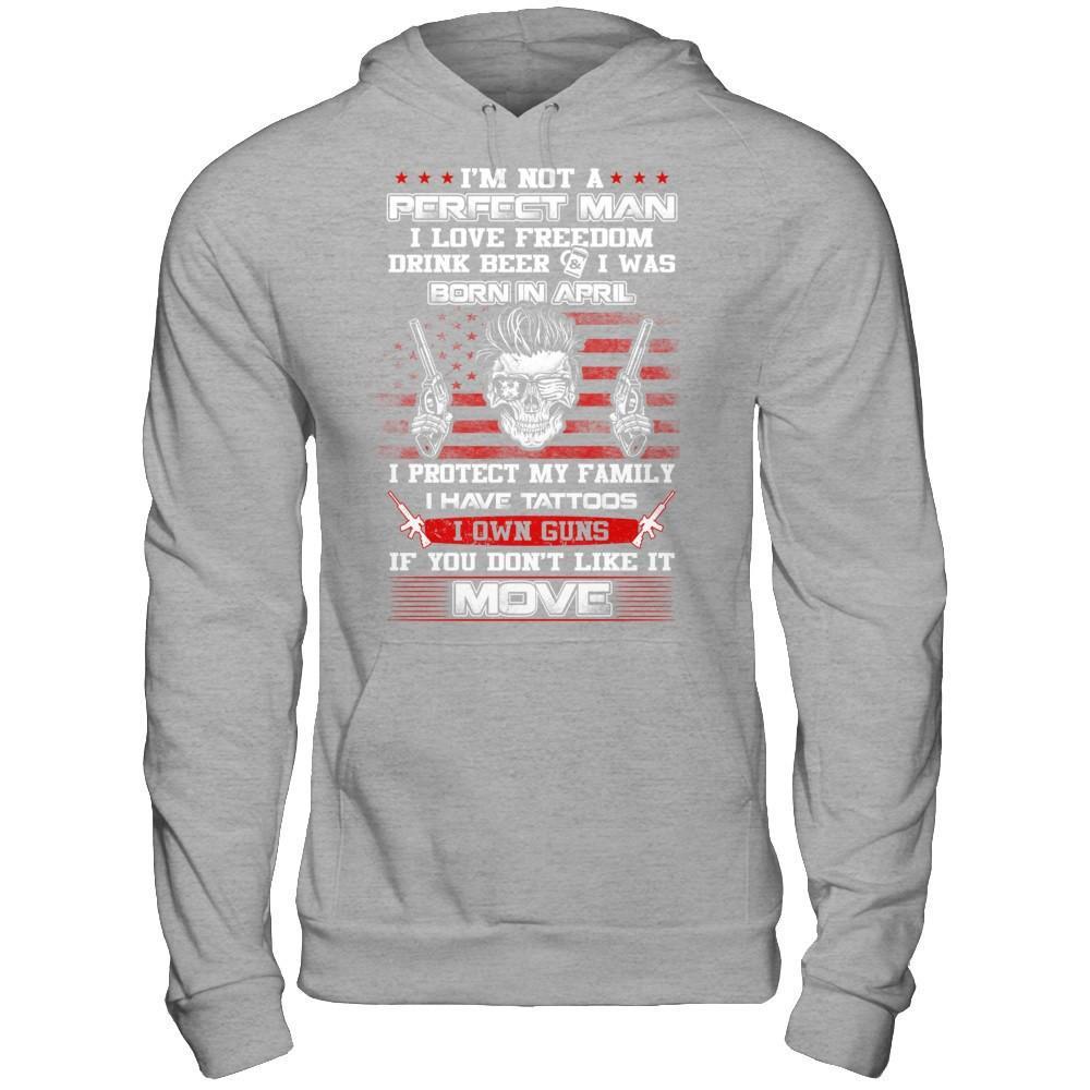 I'm Not A Perfect Man I Was Born In April Own Guns T-Shirt & Hoodie | Teecentury.com