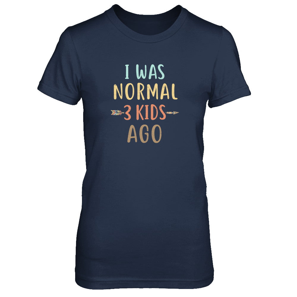 I Was Normal 3 Kids Ago Funny Mommy Mom Mothers Day T-Shirt & Tank Top | Teecentury.com