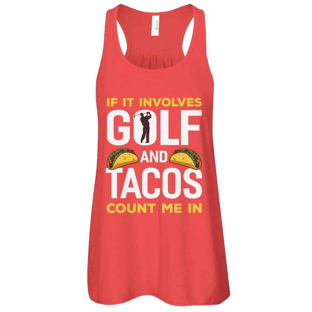 If It Involves Golf And Tacos Count Me In T-Shirt & Tank Top | Teecentury.com