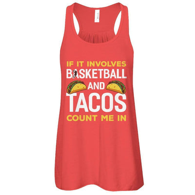 If It Involves Basketball And Tacos Count Me In T-Shirt & Tank Top | Teecentury.com