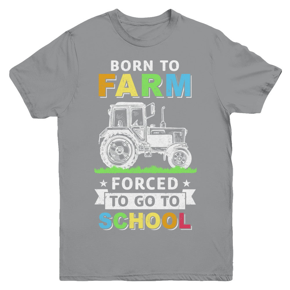 Born To Farm Forced To Go To School Youth Youth Shirt | Teecentury.com