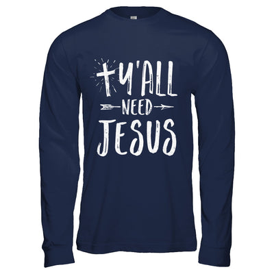 Y'all Need Jesus Christian T-Shirt & Hoodie | Teecentury.com