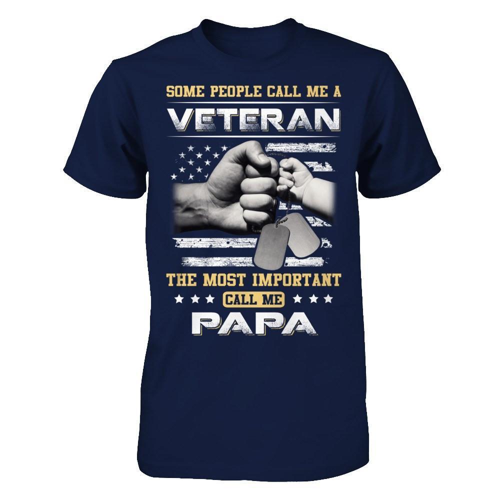 Some People Call Me Veteran The Most Important Call Me Papa T-Shirt & Hoodie | Teecentury.com