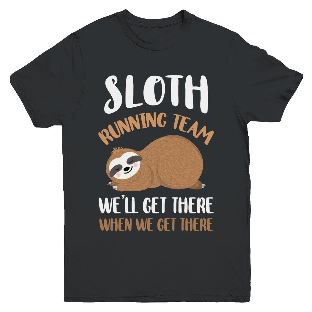 Sloth Running Team We'll Get There When We Get There Youth Youth Shirt | Teecentury.com