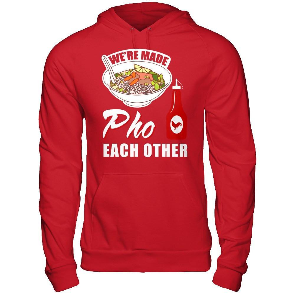 We're Made Pho Each Other T-Shirt Funny Vietnamese Pho Soup T-Shirt & Hoodie | Teecentury.com