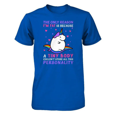 The Only Reason I'm Fat Is Because A Tiny Body T-Shirt & Hoodie | Teecentury.com