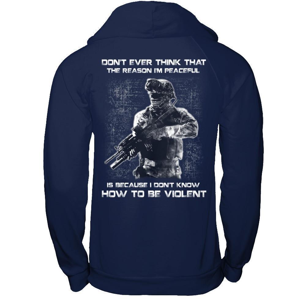 Veteran Don't Ever Think That The Reason I'm Peaceful T-Shirt & Hoodie | Teecentury.com