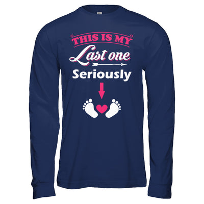 Seriously This Is My Last One Pregnancy Mom T-Shirt & Hoodie | Teecentury.com