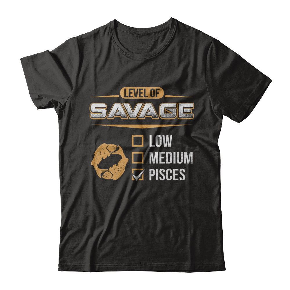 Level Of Savage Pisces T-Shirt & Hoodie | Teecentury.com