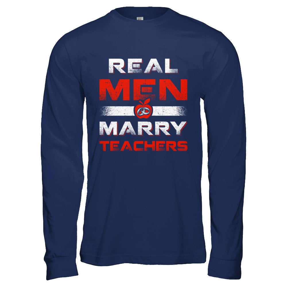 Real Men Marry Teachers T-Shirt & Hoodie | Teecentury.com