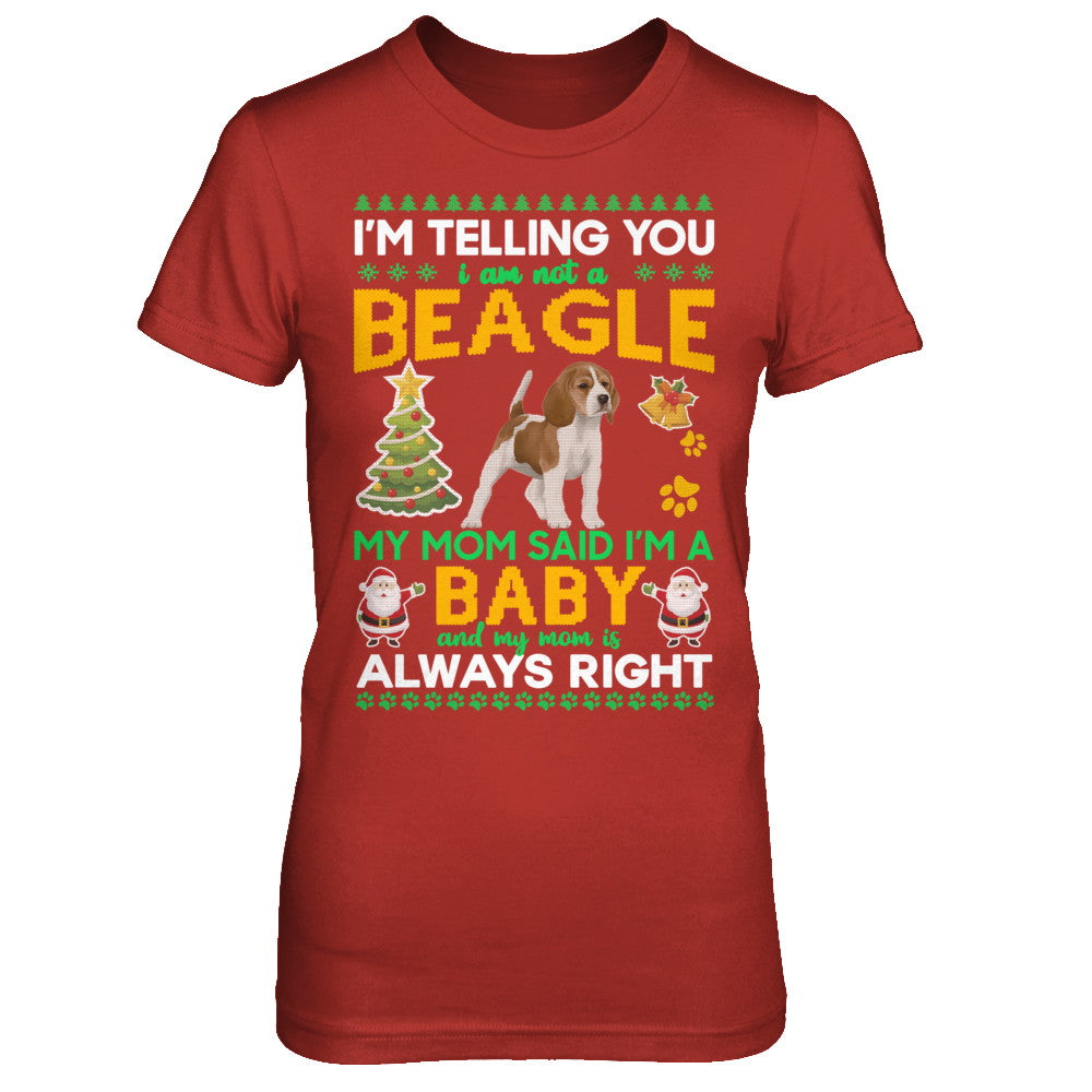 I Am Not A Beagle My Mom Said I'm A Baby T-Shirt & Sweatshirt | Teecentury.com