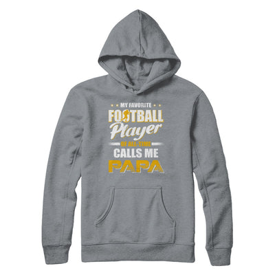 My Favorite Football Player Calls Me Papa Football T-Shirt & Hoodie | Teecentury.com