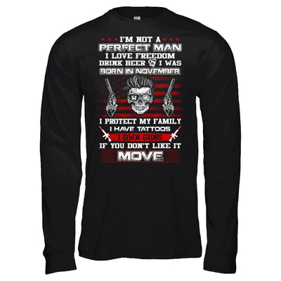I'm Not A Perfect Man I Was Born In November Own Guns T-Shirt & Hoodie | Teecentury.com