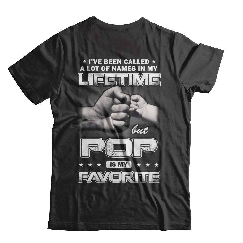 I've Been Called A Lot Of Names But Pop Is My Favorite T-Shirt & Hoodie | Teecentury.com