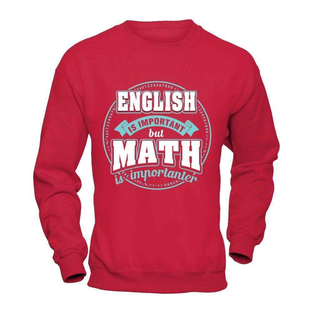 English Is Important But Math Is Importanter Teacher T-Shirt & Hoodie | Teecentury.com