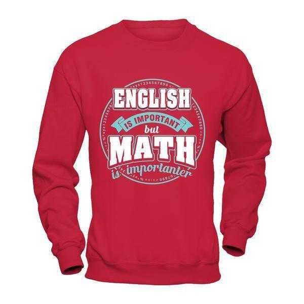 English Is Important But Math Is Importanter Teacher T-Shirt & Hoodie | Teecentury.com