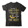 Every Love Story Is Beautiful But Ours Is The Best Couple T-Shirt & Hoodie | Teecentury.com