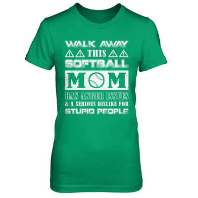 Walk Away This Softball Mom Has Anger Issues T-Shirt & Hoodie | Teecentury.com