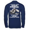 I Asked God For A Best Friend He Gave Me My Two Daughters T-Shirt & Hoodie | Teecentury.com