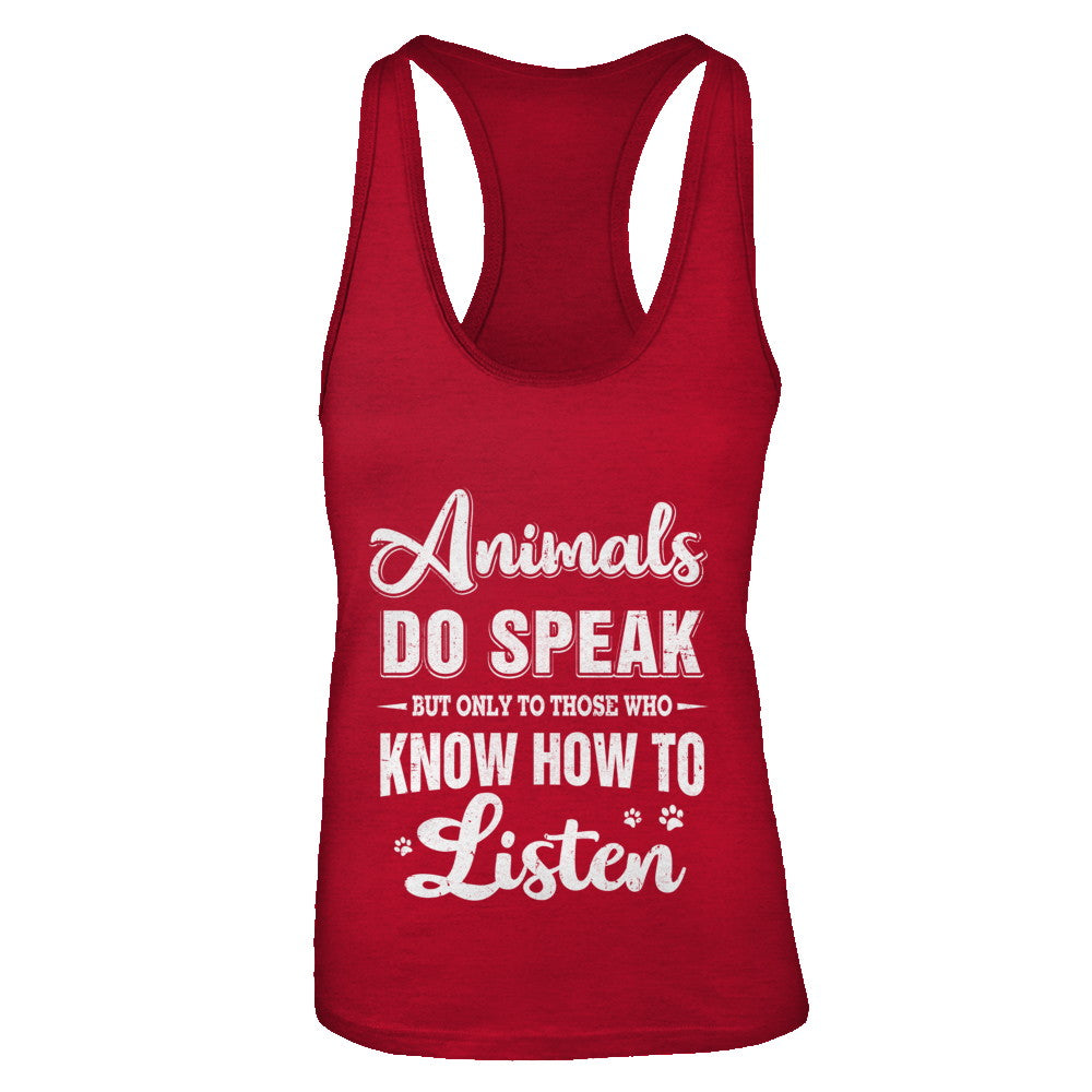 Animals Do Speak But Only To Those Who Know How To Listen T-Shirt & Tank Top | Teecentury.com