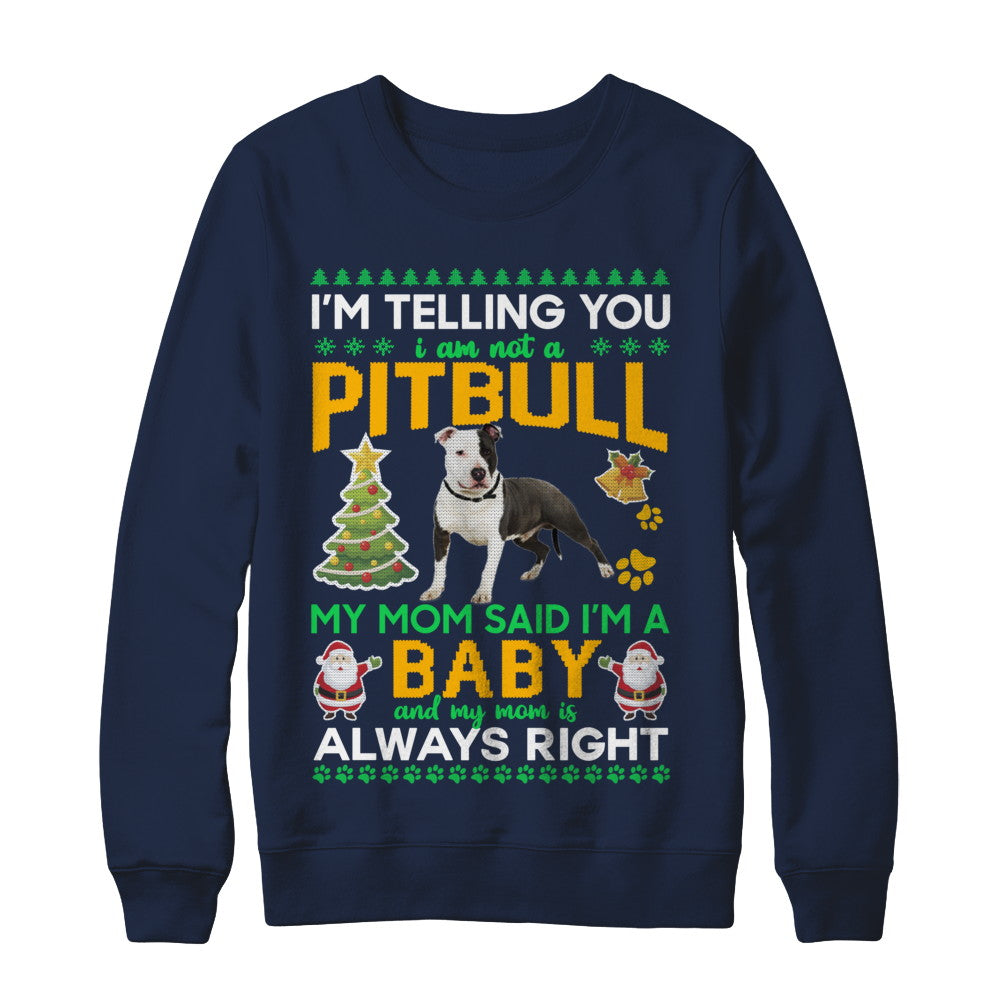 I Am Not A Pitbull My Mom Said I'm A Baby T-Shirt & Sweatshirt | Teecentury.com
