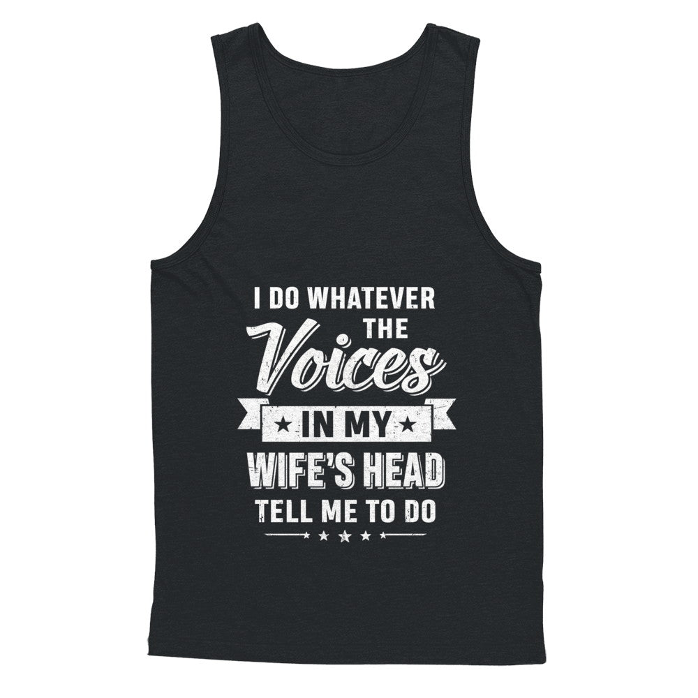 I Do Whatever The Voices In My Wife's Head Husband T-Shirt & Hoodie | Teecentury.com