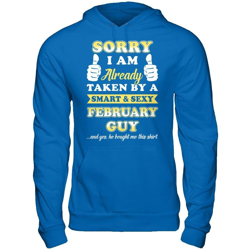 Sorry I Am Already Taken By Smart Sexy February Guy T-Shirt & Hoodie | Teecentury.com