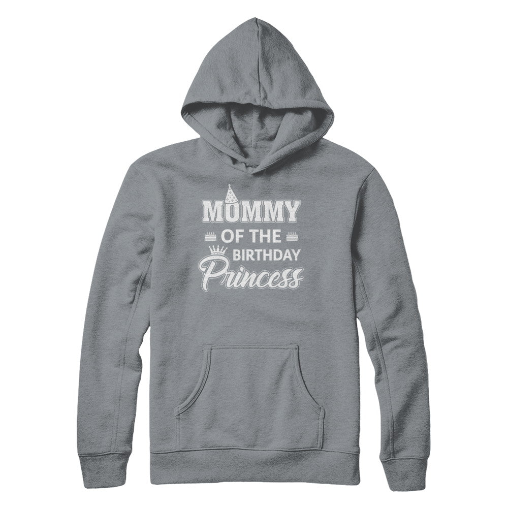 Mommy Of The Birthday Princess Mothers Day T-Shirt & Hoodie | Teecentury.com