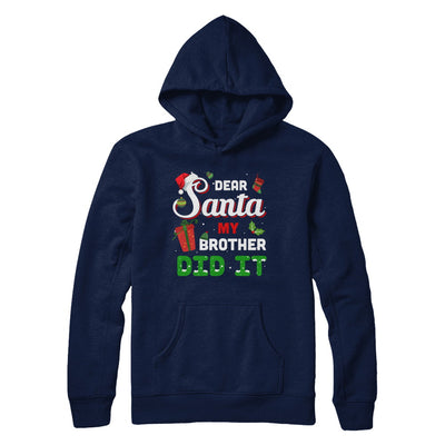 Dear Santa My Brother Did It Christmas T-Shirt & Hoodie | Teecentury.com