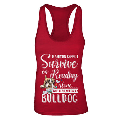 A Woman Cannot Survive On Reading Alone Bulldog T-Shirt & Tank Top | Teecentury.com