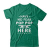 Have No Fear Pop Pop Is Here Father's Day Gift T-Shirt & Hoodie | Teecentury.com