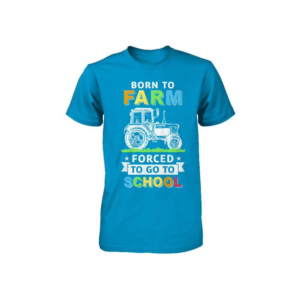 Born To Farm Forced To Go To School Youth Youth Shirt | Teecentury.com