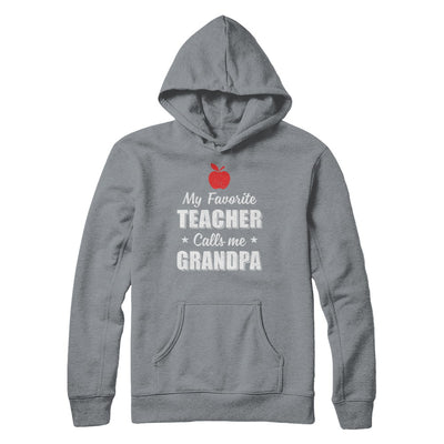 My Favorite Teacher Calls Me Grandpa Fathers Day T-Shirt & Hoodie | Teecentury.com