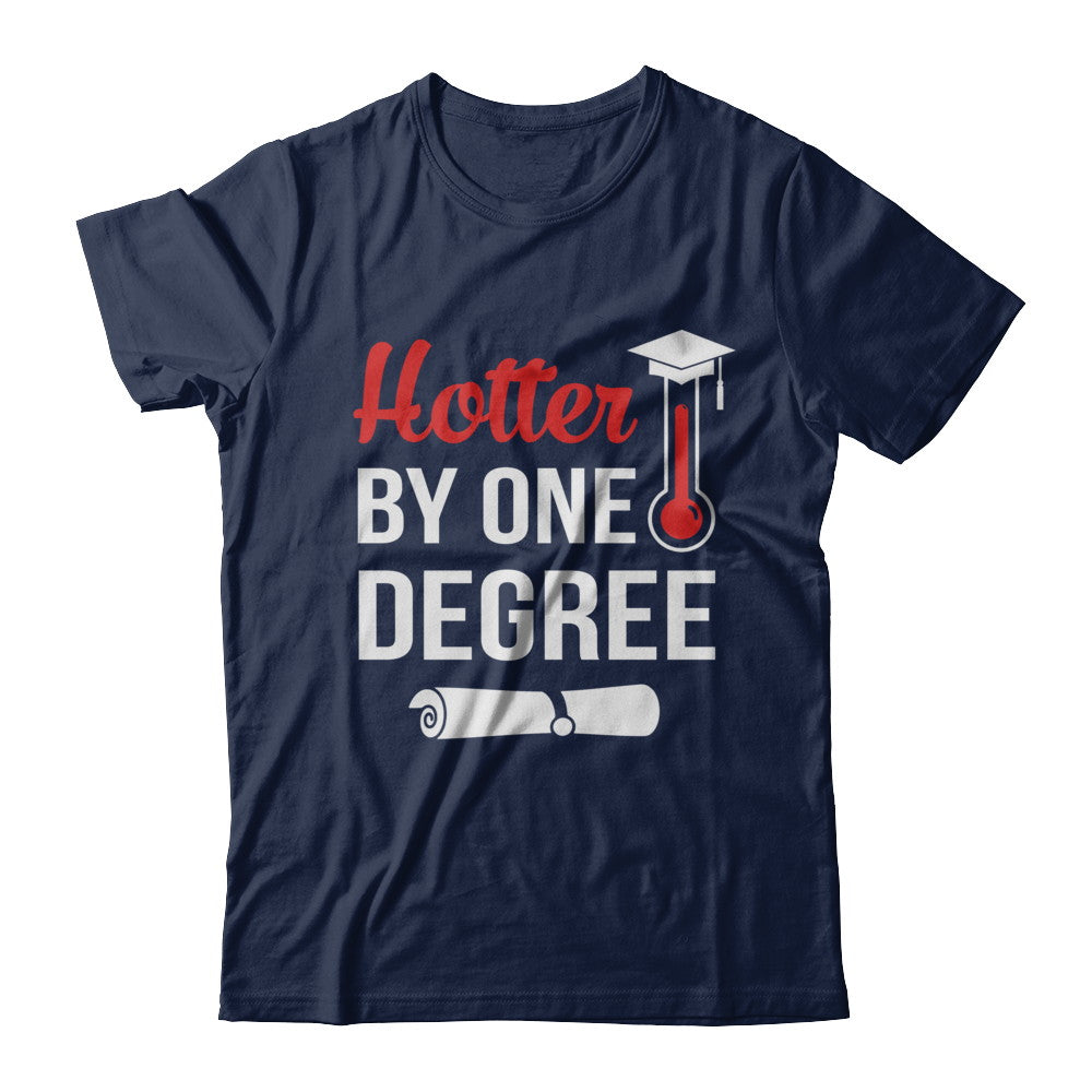 Hotter By One Degree Masters Degree Graduate Gift T-Shirt & Hoodie | Teecentury.com